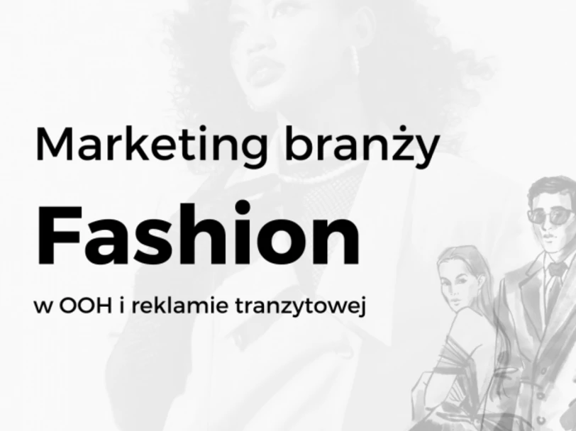 Marketing branży fashion w OOH i reklamie tranzytowej